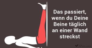 Drei Dinge, die passieren werden, wenn Du Deine Beine täglich an einer Wand streckst