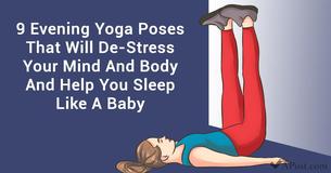 9 Evening Yoga Poses That Will De-Stress Your Mind And Body And Help You Sleep Like A Baby