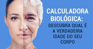 Teste: Calcule a idade do seu corpo