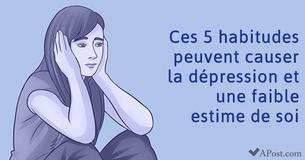 Ces 5 habitudes peuvent causer la dépression et une faible estime de soi