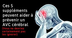 Ces 5 suppléments peuvent aider à prévenir un AVC cérébral