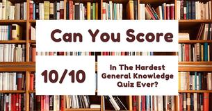 Can You Score 10/10 In The Hardest General Knowledge Quiz?