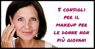 Fai brillare il tuo viso: 5 consigli per il makeup per le donne non più giovani