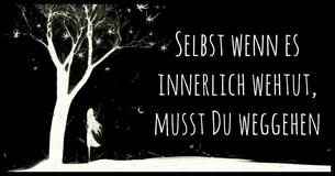 Warum Du weggehen musst, auch wenn es Dir in Deinem Inneren weh tut
