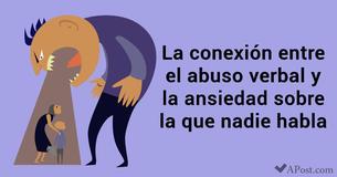 El vínculo entre el abuso verbal y la ansiedad sobre el que nadie habla