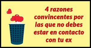 4 razones convincentes por las que no debes estar en contacto con tu ex
