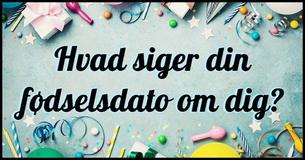 Se hvad din fødselsdag siger om din personlighed