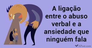 O elo entre o abuso verbal e a ansiedade que ninguém comenta