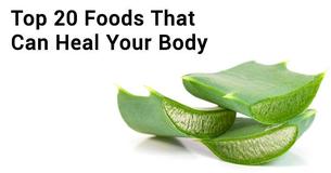 Top 20 Foods That Can Heal Your Body
