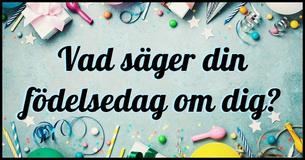 Se vad din födelsedag säger om din personlighet