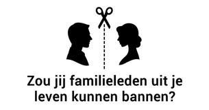 Wees niet bang om familieleden volledig uit je leven te bannen