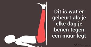 Er gebeuren drie dingen als je elke dag je benen tegen een muur legt