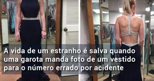 A vida de um estranho é salva quando uma garota manda foto de um vestido para o número errado por acidente
