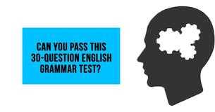 Can You Pass This 30-Question English Grammar Test?