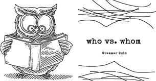 Who vs. Whom Grammar Quiz