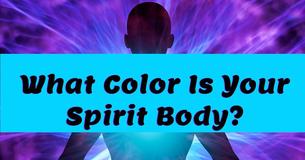 What Color Is Your Spirit Body?