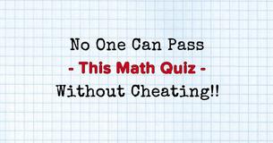 No One Can Pass This Tricky Math Quiz Without Cheating