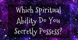 Which Spiritual Ability Do You Secretly Possess?