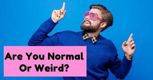 Are You Normal Or Weird?