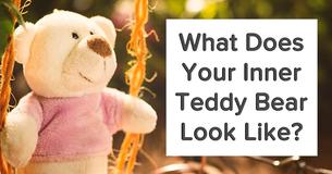 What Does Your Inner Teddy Bear Look Like?