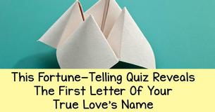 This Fortune-Telling Quiz Will Reveal The First Letter Of Your True Love's Name 