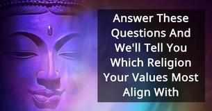 Answer These Questions And We'll Tell You Which Religion Your Values Most Align With