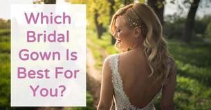 Test Yourself: Which Bridal Gown Is Best For You?