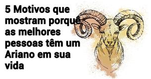 5 Motivos pelos quais você deveria ter uma pessoa de Áries na sua vida