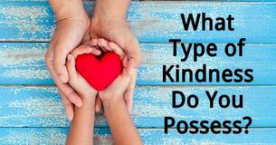 What Type of Kindness Do You Possess?