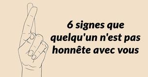 6 signes que quelqu'un n'est pas honnête avec vous
