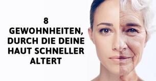 8 Gewohnheiten, durch die Deine Haut schneller altert