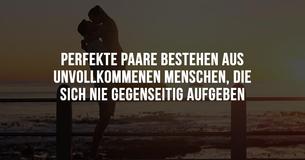 Perfekte Paare bestehen aus unvollkommenen Menschen, die sich nie gegenseitig aufgeben würden