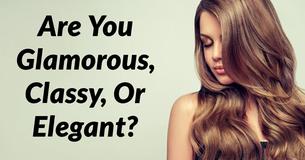 Are You Glamorous, Classy, Or Elegant?