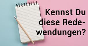 Wie gut kennst Du deutsche Redewendungen?