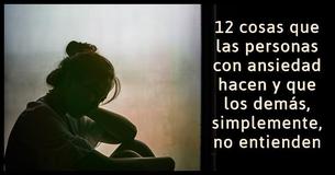 Las personas con ansiedad hacen estas 12 cosas y los demás simplemente no pueden entenderlo