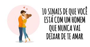 10 sinais de que você está com um homem que nunca vai deixar de te amar
