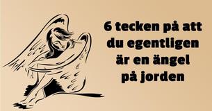 6 tecken på att du egentligen är en ängel på jorden