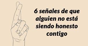 6 señales de que alguien no está siendo honesto contigo