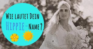 Wie lautet Dein Hippie-Name?