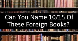No One Can Name 10/15 Of These Foreign Books And It's Driving The Internet Wild