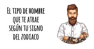 El tipo de hombre que te atrae según tu signo del zodiaco
