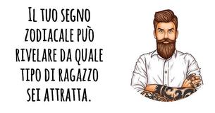 Il tuo segno zodiacale può rivelare il tipo di ragazzo da cui sei attratta