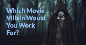 Which Famous Movie Villain Would You Work For? Answer These Questions, Or Else.