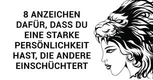8 Anzeichen dafür, dass Deine starke Persönlichkeit andere einschüchtert