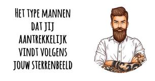 Het type mannen dat jij aantrekkelijk vindt volgens jouw horoscoop