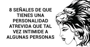 8 señales de que tal vez tu fuerte personalidad intimida a algunas personas