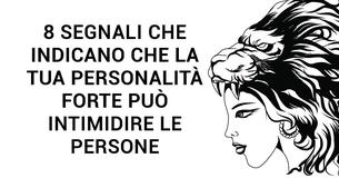 8 segni che indicano che la tua personalità può intimidire gli altri
