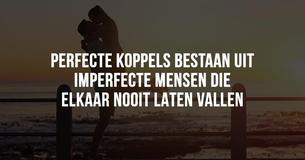 Perfecte koppels zijn samengesteld uit imperfecte mensen die elkaar nooit zouden laten vallen