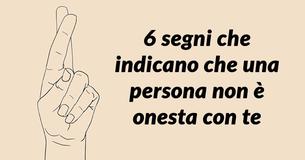 6 segni che indicano che una persona non è onesta con te