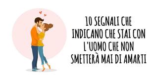 10 segni che stai con l'uomo che non smetterà mai di amarti
